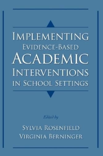 Implementing Evidence-Based Academic Interventions in School Settings