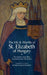 The Life and Afterlife of St. Elizabeth of Hungary