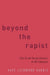 Beyond the Rapist