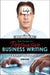The Guide to Persuasive Business Writing: A New Model that Gets Results