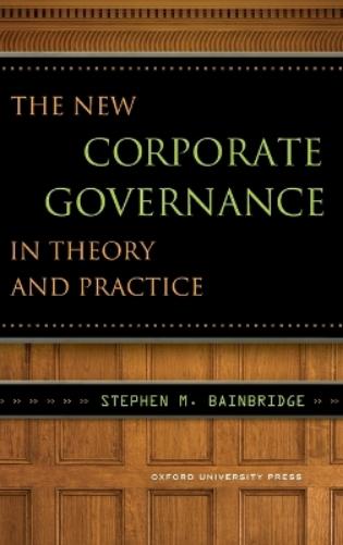 The New Corporate Governance in Theory and Practice
