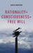 Rationality + Consciousness = Free Will