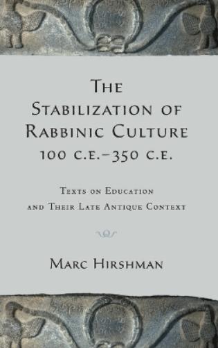 The Stabilization of Rabbinic Culture, 100 C.E. -350 C.E.