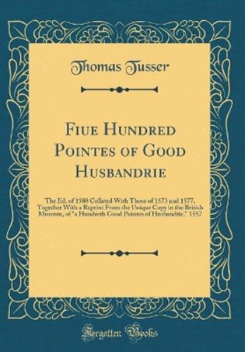 Fiue Hundred Pointes of Good Husbandrie