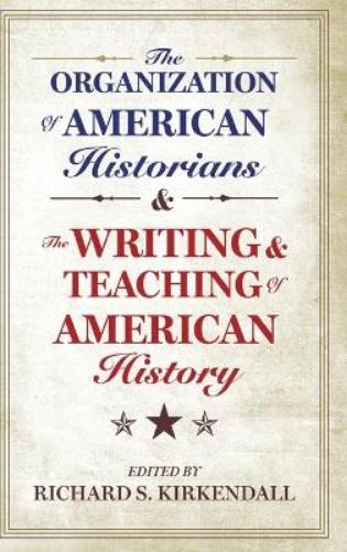 The Organization of American Historians and the Writing and Teaching of American History