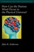 How Can the Human Mind Occur in the Physical Universe?