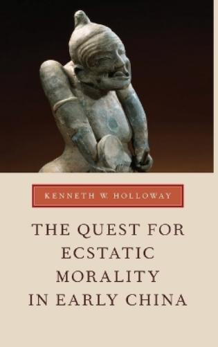 The Quest for Ecstatic Morality in Early China