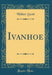 Ivanhoe (Classic Reprint)