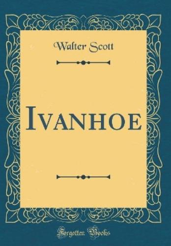 Ivanhoe (Classic Reprint)