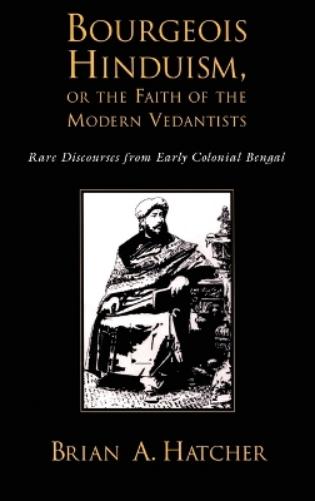 Bourgeouis Hinduism, or Faith of the Modern Vedantists