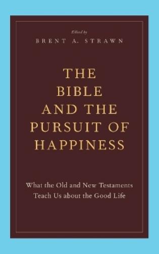 The Bible and the Pursuit of Happiness