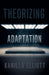 Theorizing Adaptation