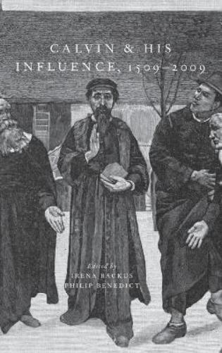 Calvin and His Influence, 1509-2009