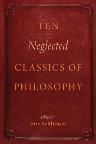 Ten Neglected Classics of Philosophy