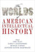The Worlds of American Intellectual History