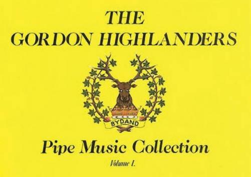 The Gordon Highlanders Pipe Music Collection Vol I