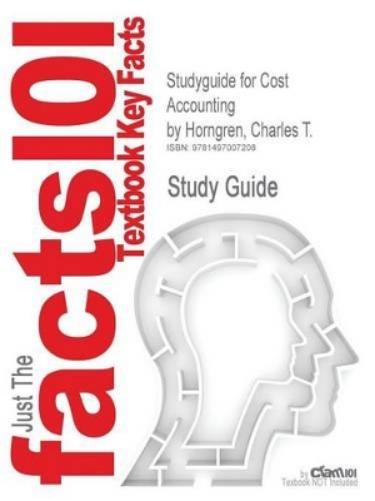 Studyguide for Cost Accounting by Horngren, Charles T., ISBN 9780133428704