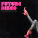 Future Disco: The Extended Future Disco Mix