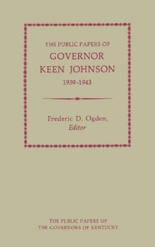 The Public Papers of Governor Keen Johnson, 1939-1943
