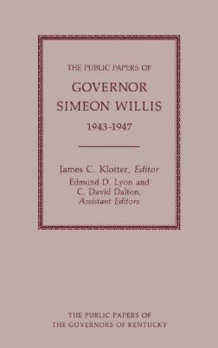 The Public Papers of Governor Simeon Willis, 1943-1947