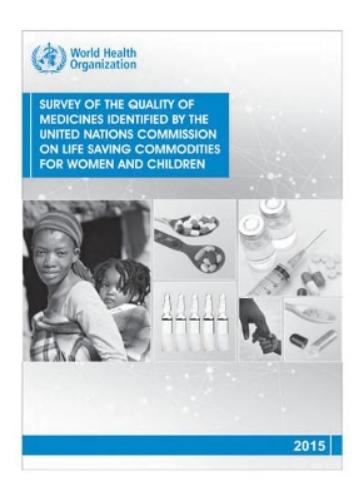 Survey of the quality of medicines identified by the United Nations Commission on life saving commodities for women and children