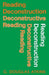 Reading Deconstruction/Deconstructive Reading