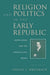 Religion and Politics in the Early Republic