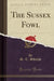 The Sussex Fowl (Classic Reprint)