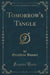 Tomorrow's Tangle (Classic Reprint)