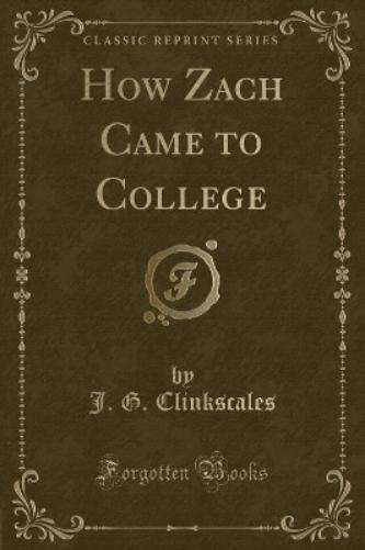 How Zach Came to College (Classic Reprint)