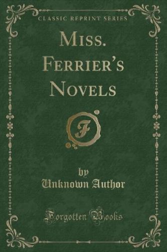 Miss. Ferrier's Novels (Classic Reprint)