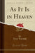 As It Is in Heaven (Classic Reprint)
