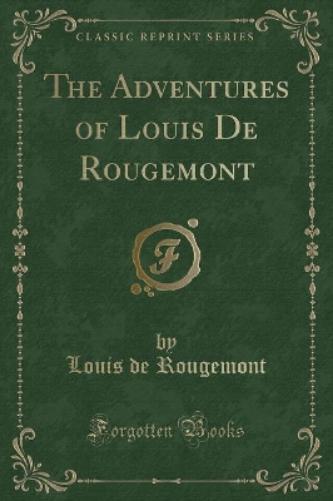 The Adventures of Louis de Rougemont (Classic Reprint)