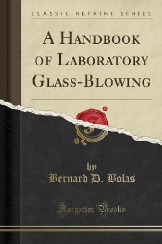 A Handbook of Laboratory Glass-Blowing (Classic Reprint)
