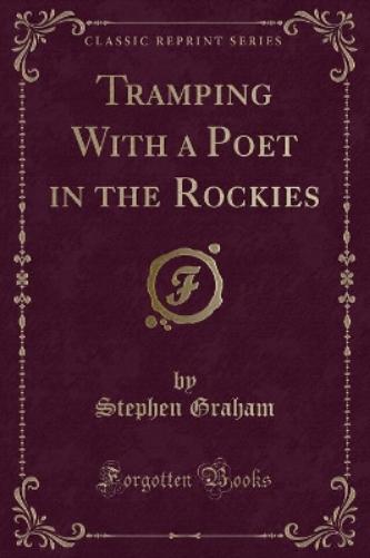 Tramping with a Poet in the Rockies (Classic Reprint)