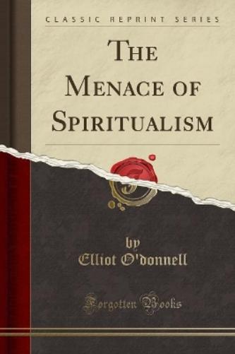 The Menace of Spiritualism (Classic Reprint)