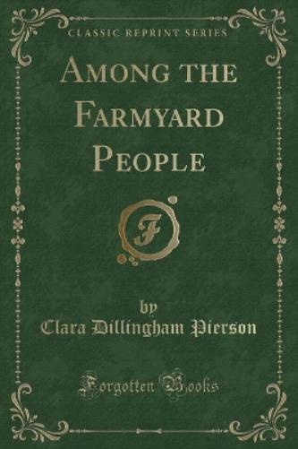 Among the Farmyard People (Classic Reprint)