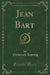 Jean Bart (Classic Reprint)