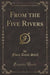 From the Five Rivers (Classic Reprint)