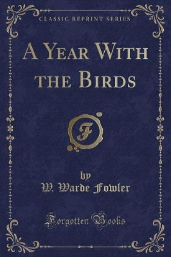 A Year with the Birds (Classic Reprint)