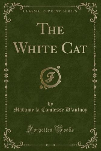 The White Cat (Classic Reprint)