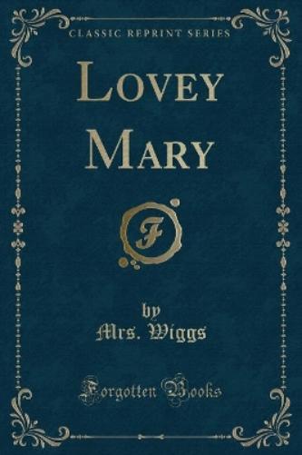 Lovey Mary (Classic Reprint)