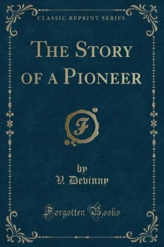 The Story of a Pioneer (Classic Reprint)