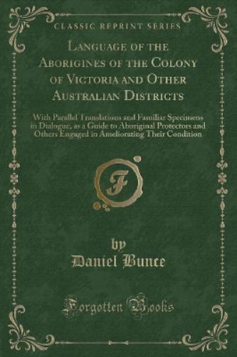 Language of the Aborigines of the Colony of Victoria and Other Australian Districts