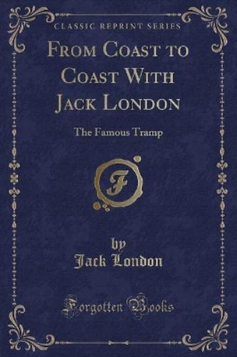 From Coast to Coast with Jack London (Classic Reprint)