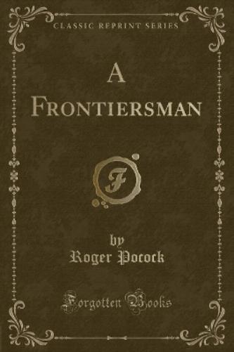 A Frontiersman (Classic Reprint)