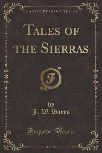 Tales of the Sierras (Classic Reprint)