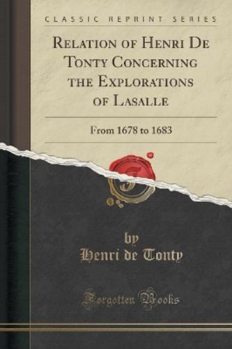 Relation of Henri de Tonty Concerning the Explorations of Lasalle