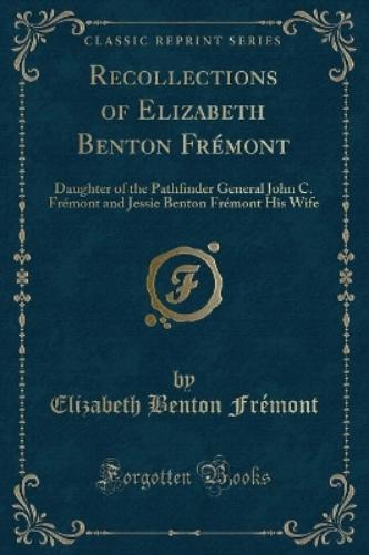 Recollections of Elizabeth Benton Frémont