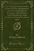 The Roots of the Mountains Wherein Is Told Somewhat of the Lives of the Men of Burgdale, Their Friends, Their Neighbours, Their Foemen, and Their Fellows in Arms (Classic Reprint)
